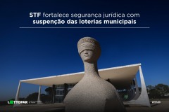 STF fortalece segurança jurídica com suspenção das loterias municipais