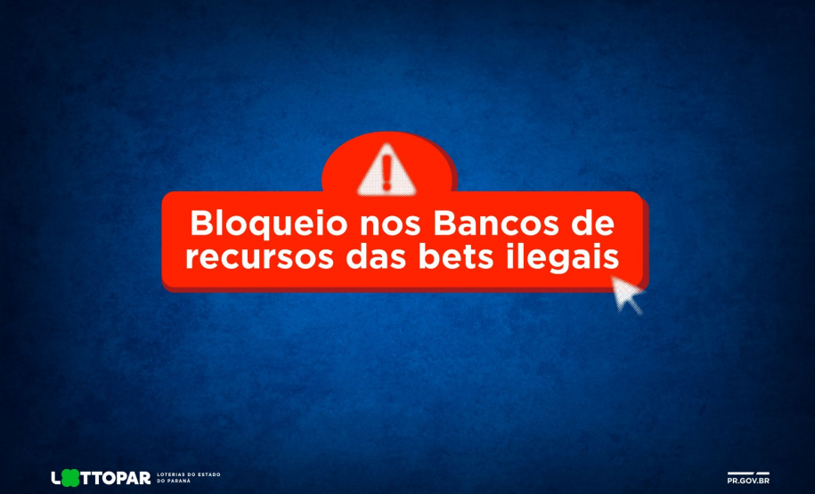 Lottopar reforça alerta sobre riscos de bets ilegais após Governo Federal anunciar bloqueio de recursos bancários