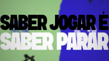 Frase "Saber jogar é saber parar"